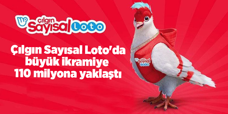 Çılgın Sayısal Loto'da büyük ikramiye  110 milyona yaklaştı