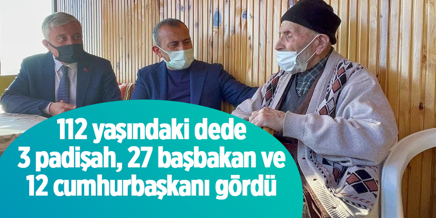 112 yaşındaki dede 3 padişah, 27 başbakan ve 12 cumhurbaşkanı gördü