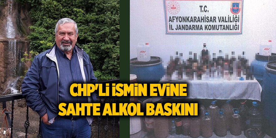 CHP'li ismin evine sahte alkol baskını