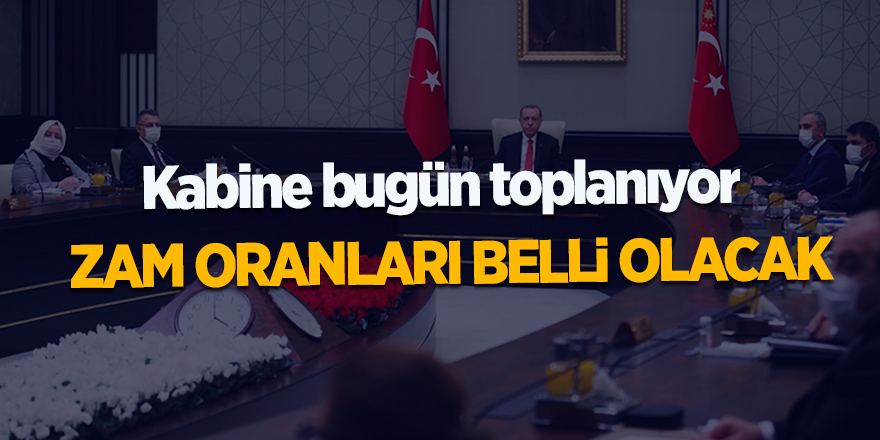 Kabine bugün toplanıyor