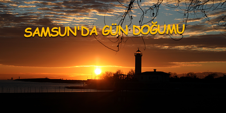 Samsun'da gün doğumu - samsun haber