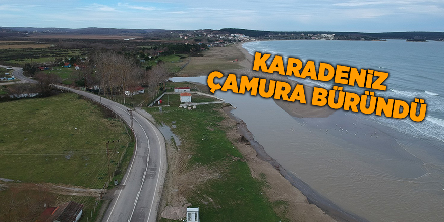 Karadeniz çamura büründü