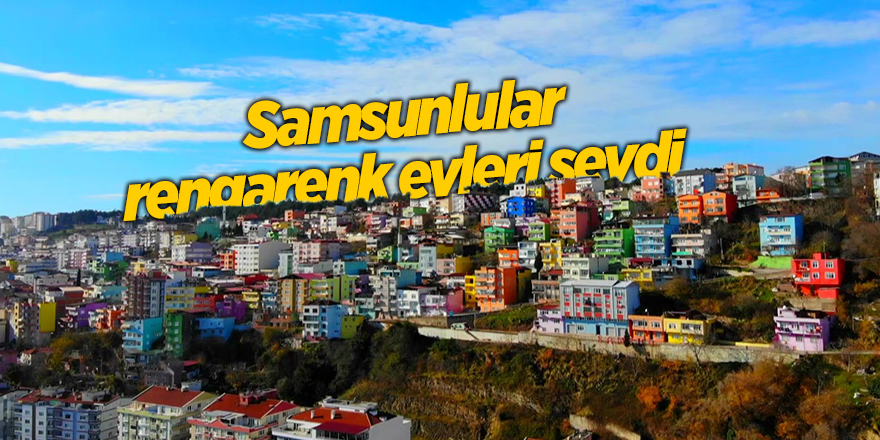 Samsunlular rengarenk evleri sevdi - samsun haber