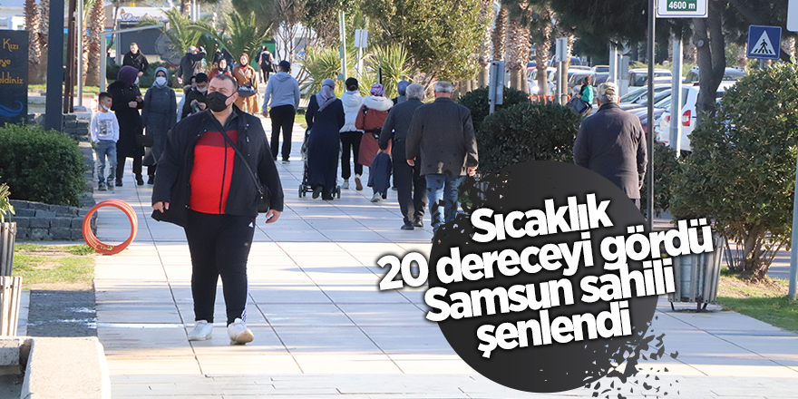 Sıcaklık 20 dereceyi gördü Samsun sahili şenlendi - samsun haber