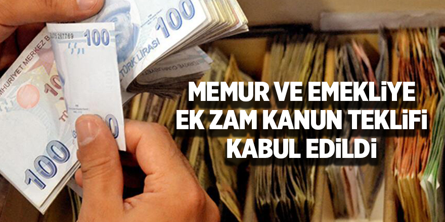 Memur ve emekliye ek zam kanun teklifi kabul edildi