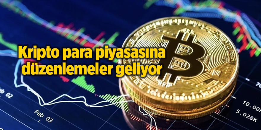 Kripto para piyasasına düzenlemeler geliyor