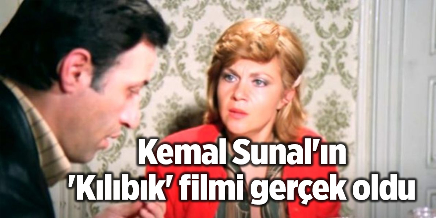 Kemal Sunal'ın 'Kılıbık' filmi gerçek oldu