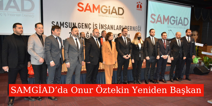 SAMGİAD’da Onur Öztekin Yeniden Başkan