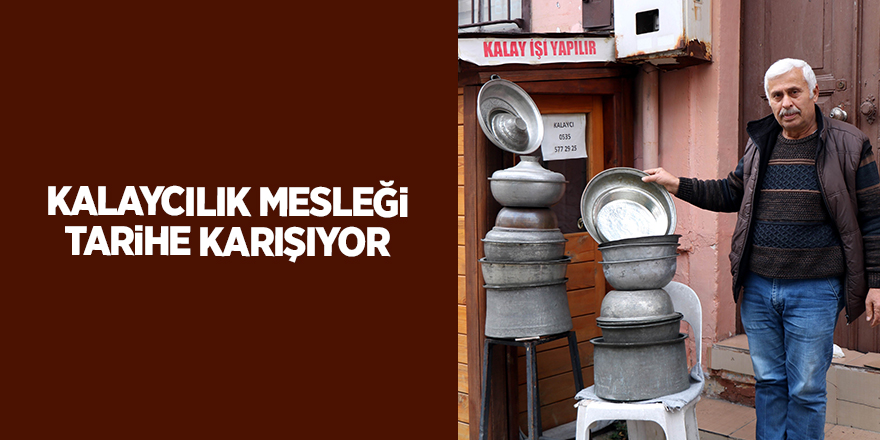 Kalaycılık mesleği tarihe karışıyor - samsun haber