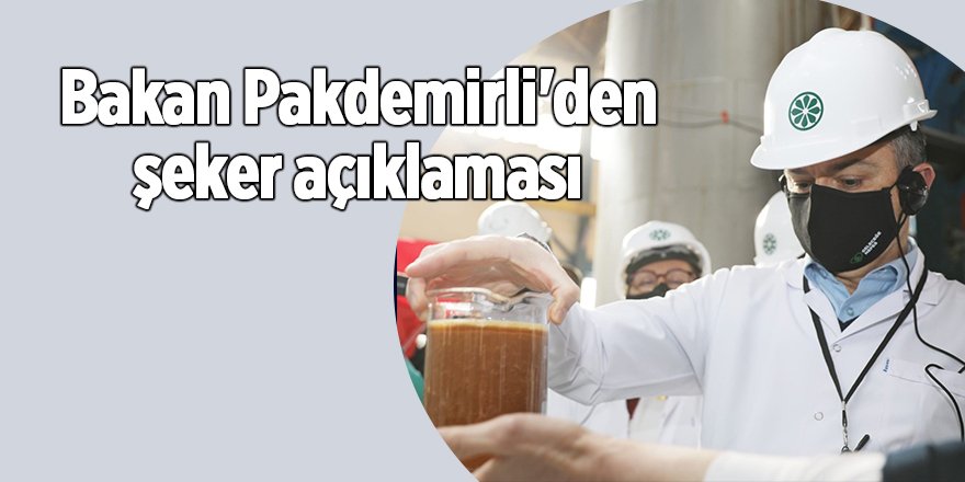 Bakan Pakdemirli'den şeker açıklaması