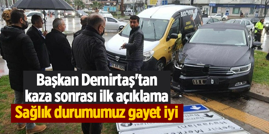 Başkan Demirtaş'tan kaza sonrası ilk açıklama! Sağlık durumumuz gayet iyi