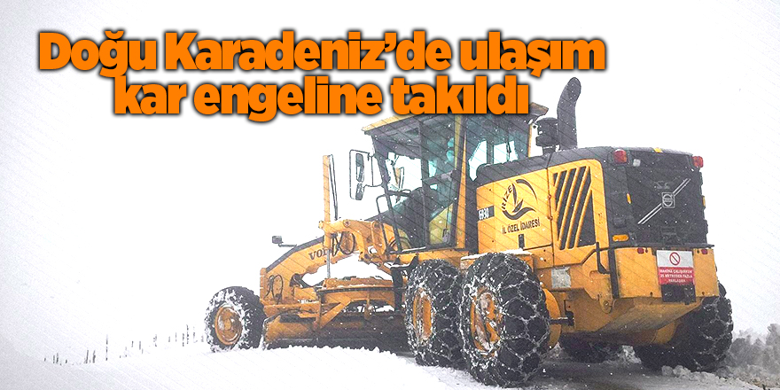 Doğu Karadeniz’de ulaşım kar engeline takıldı