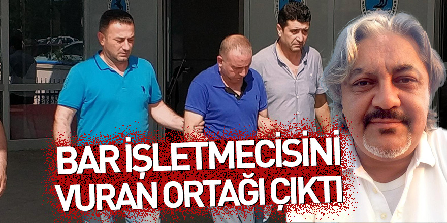 Samsun'da bar işletmecisini vuran ortağı çıktı