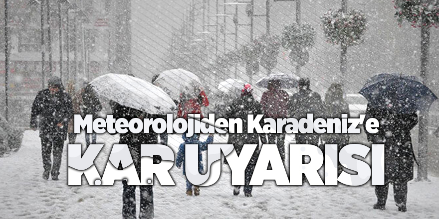 Meteorolojiden Karadeniz'e kar uyarısı