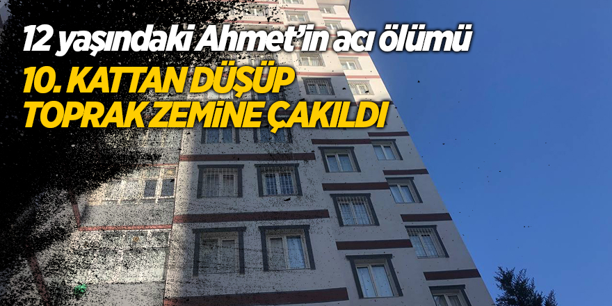 12 yaşındaki Ahmet’in acı ölümü