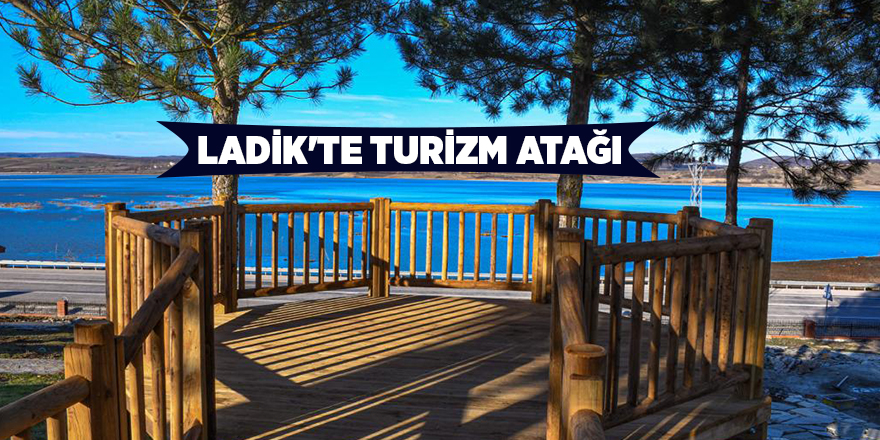 Ladik'te turizm atağı - samsun haber