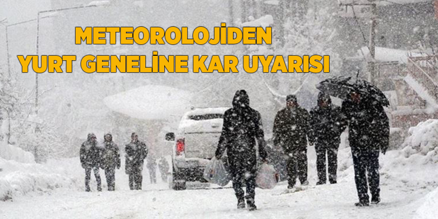 Meteorolojiden yurt geneline kar uyarısı