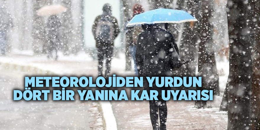 Meteorolojiden yurdun dört bir yanına kar uyarısı