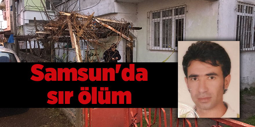 Samsun'da sır ölüm - samsun haber