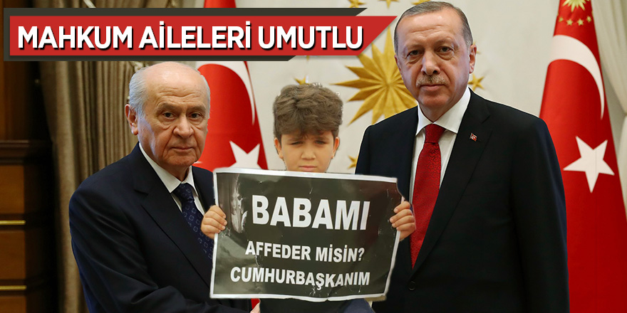 MAHKUM AİLELERİ UMUTLU...