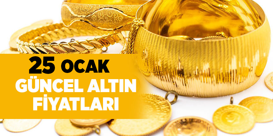 25 Ocak güncel altın fiyatları