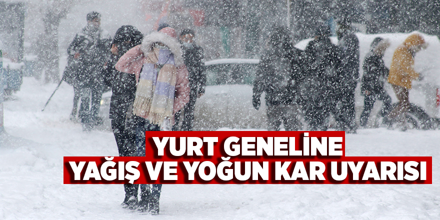 Yurt geneline yağış ve yoğun kar uyarısı