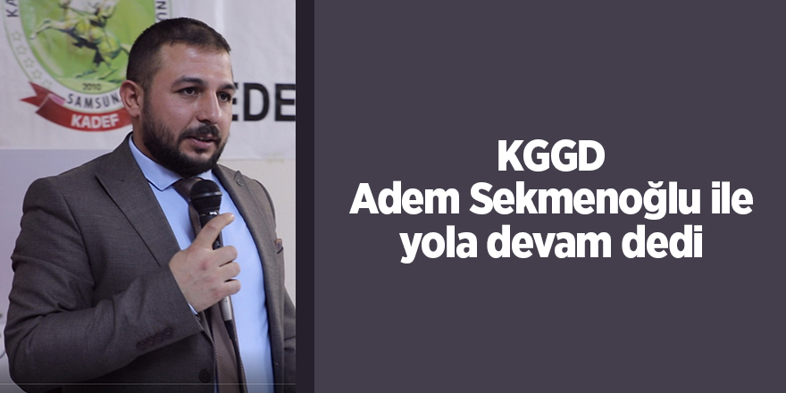 KGGD Adem Sekmenoğlu ile yola devam dedi - samsun haber