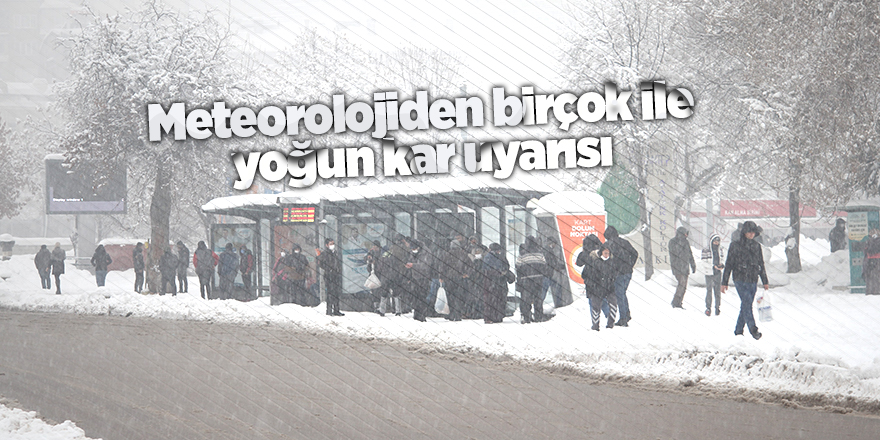 Meteorolojiden birçok ile yoğun kar uyarısı