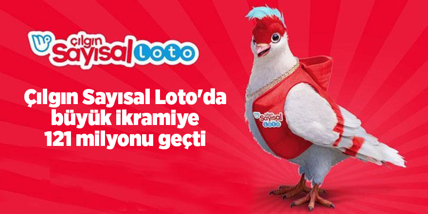 Çılgın Sayısal Loto'da büyük ikramiye 121 milyonu geçti