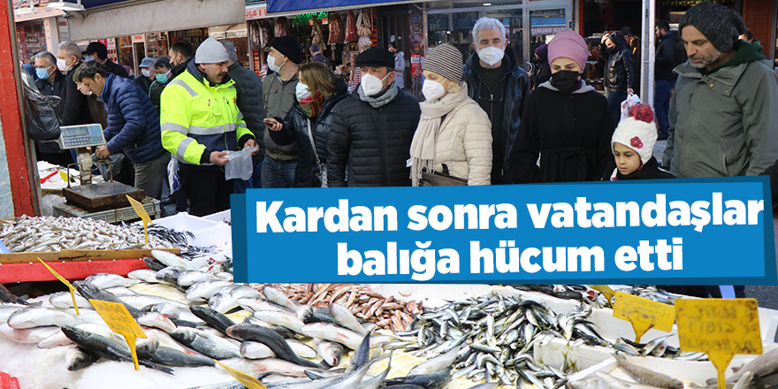 Kardan sonra vatandaşlar balığa hücum etti - samsun haber