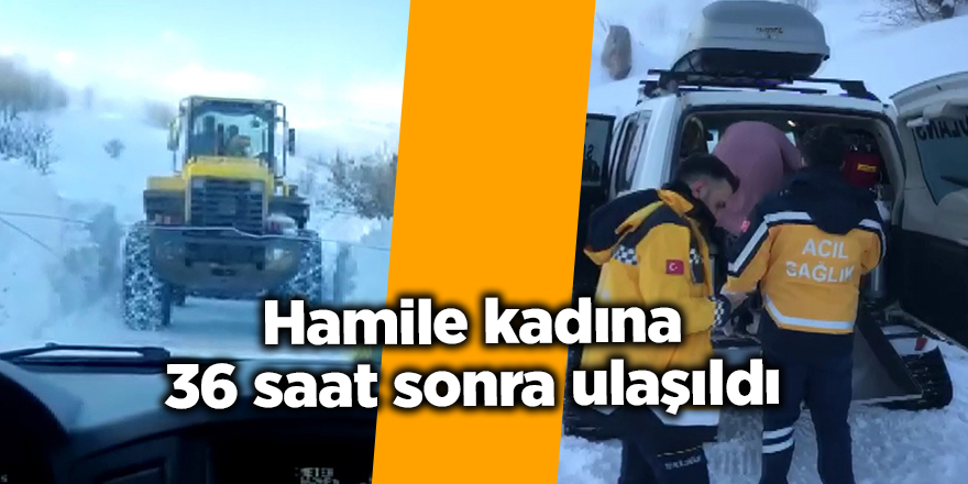 Hamile kadına 36 saat sonra ulaşıldı