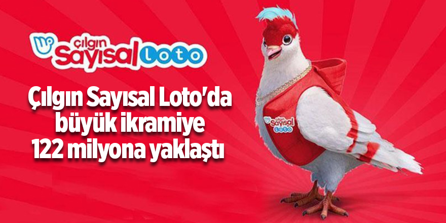 Çılgın Sayısal Loto'da büyük ikramiye 122 milyona yaklaştı 