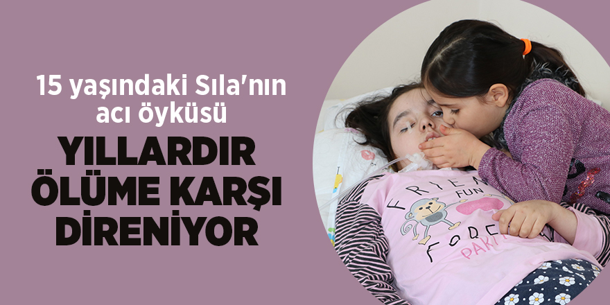 15 yaşındaki Sıla'nın acı öyküsü