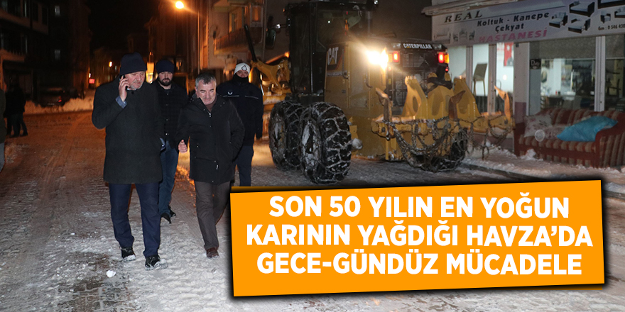 Son 50 yılın en yoğun karının yağdığı Havza’da gece-gündüz mücadele