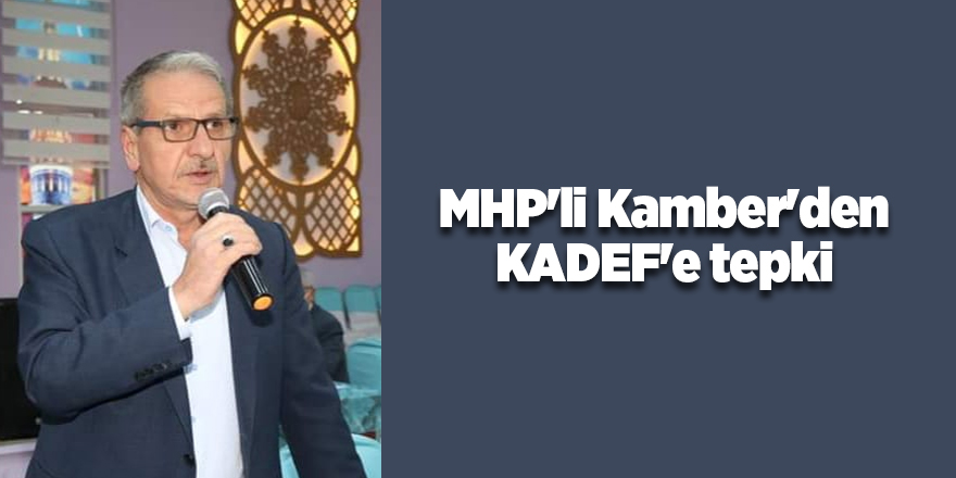 MHP'li Kamber'den KADEF'e tepki