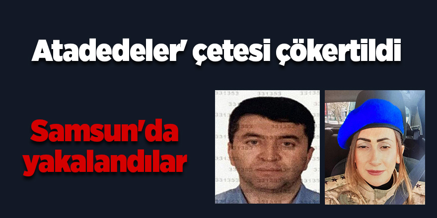 Atadedeler' çetesi çökertildi