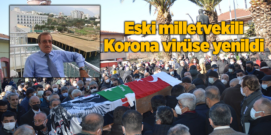 Eski milletvekili Korona virüse yenildi