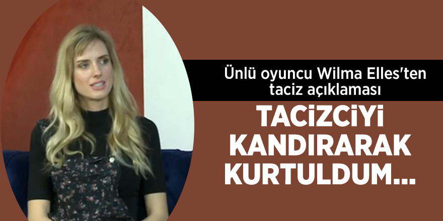 Ünlü oyuncu Wilma Elles'ten taciz açıklaması