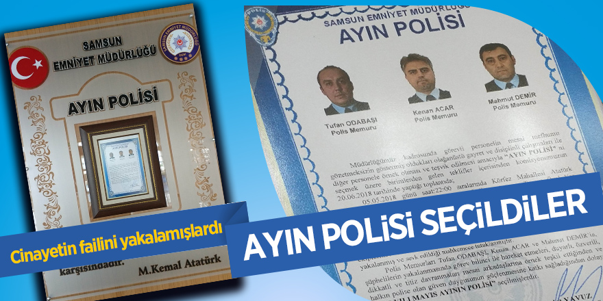 Cinayet failini yakalayan polisler ayın polisi seçildi 