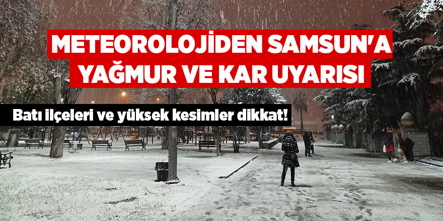 Meteorolojiden Samsun'a yağmur ve kar uyarısı - samsun haber