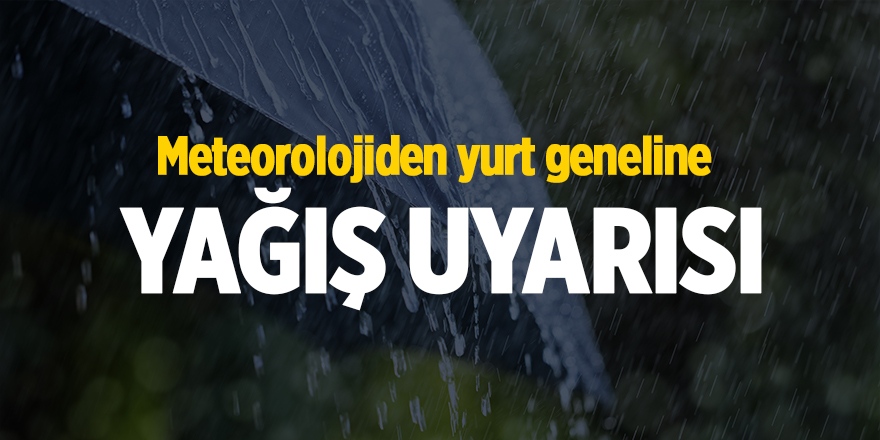 Meteorolojiden yurt geneline yağış uyarısı