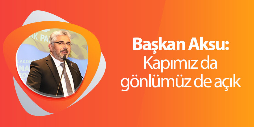 Başkan Aksu: Kapımız da gönlümüz de açık - samsun haber