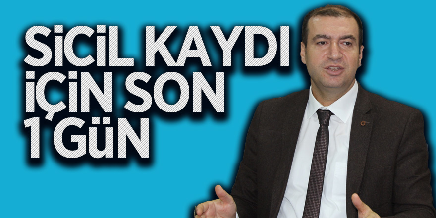 Sicil kaydı için son 1 gün 