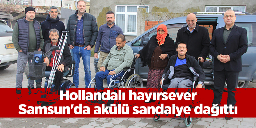 Hollandalı hayırsever Samsun'da akülü sandalye dağıttı