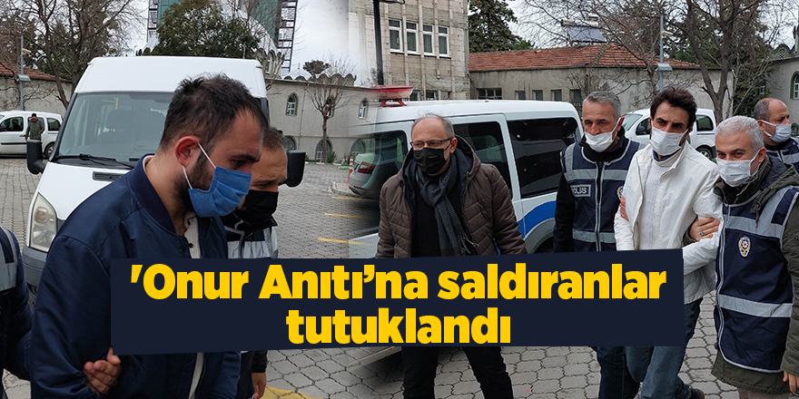 'Onur Anıtı’na saldıranlar tutuklandı - samsun haber