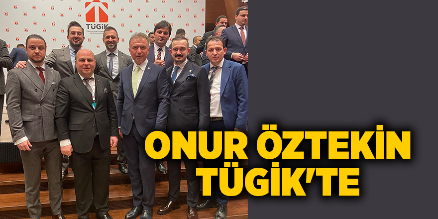 ONUR ÖZTEKİN TÜGİK'TE