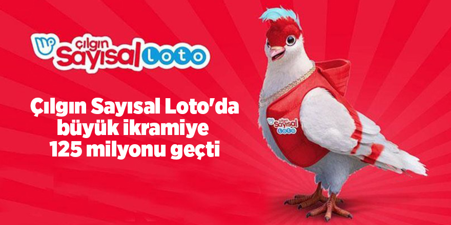 Çılgın Sayısal Loto'da büyük ikramiye 125 milyonu geçti