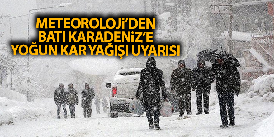 Meteoroloji’den Batı Karadeniz’e yoğun kar yağışı uyarısı