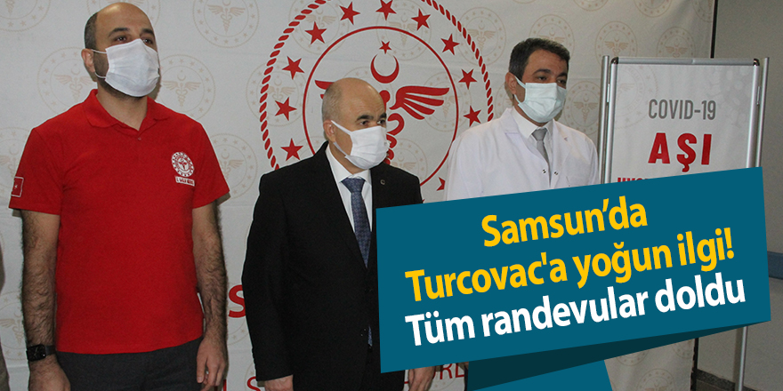 Samsun’da Turcovac'a yoğun ilgi! Tüm randevular doldu - samsun haber