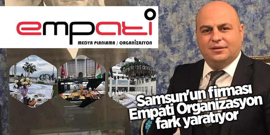 Samsun'un firması Empati Organizasyon fark yaratıyor